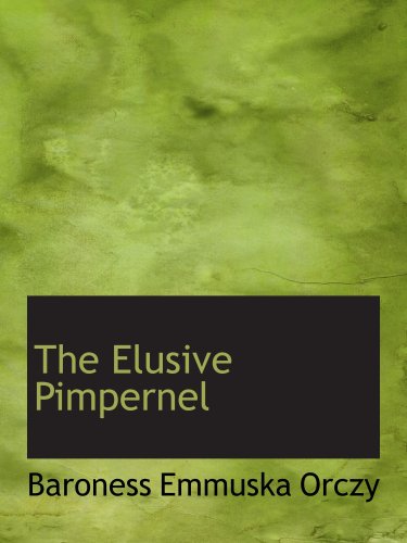The Elusive Pimpernel (9780554166483) by Orczy, Baroness Emmuska