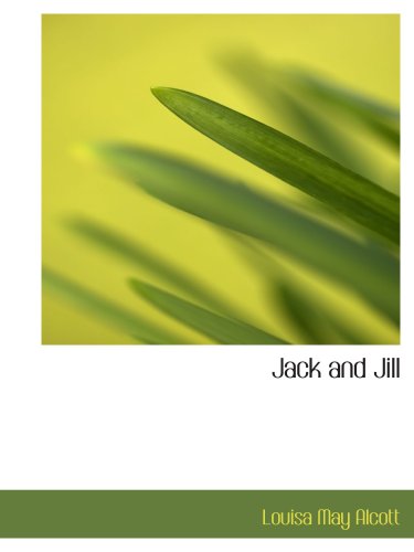 Jack and Jill (9780554166490) by Alcott, Louisa May