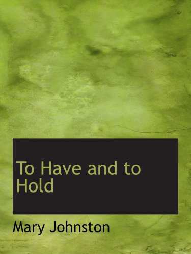 To Have and to Hold (9780554166612) by Johnston, Mary