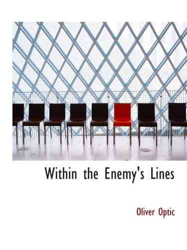 Within the Enemy's Lines: SERIES: The Blue and the Gray--Afloat (9780554168173) by Optic, Oliver