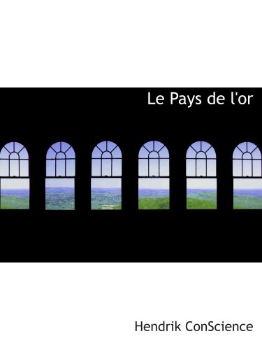 Le Pays de l'or (9780554168913) by ConScience, Hendrik