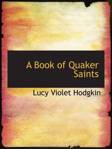 Imagen de archivo de A Book of Quaker Saints a la venta por Revaluation Books