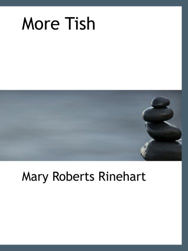 More Tish (9780554170725) by Rinehart, Mary Roberts