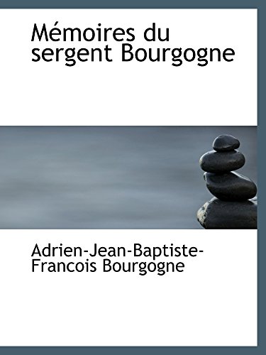 Stock image for Mmoires du sergent Bourgogne (French Edition) for sale by Revaluation Books