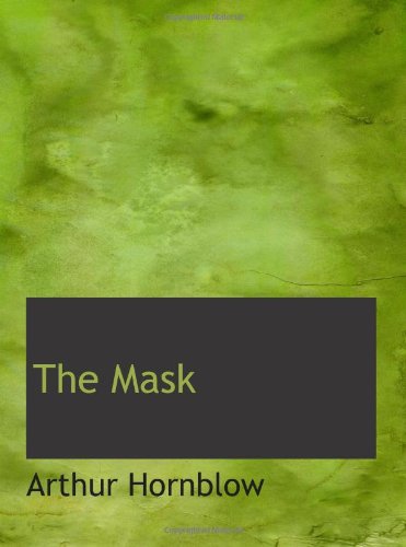 The Mask: A Story of Love and Adventure (9780554171166) by Hornblow, Arthur