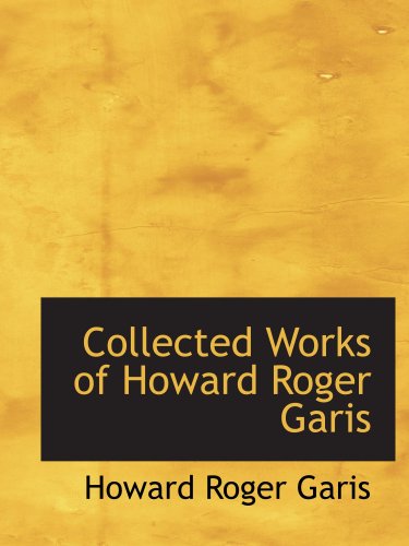 Collected Works of Howard Roger Garis (9780554173832) by Garis, Howard Roger