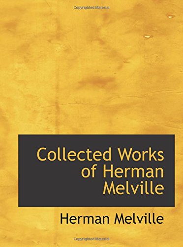 Collected Works of Herman Melville (9780554174358) by Melville, Herman