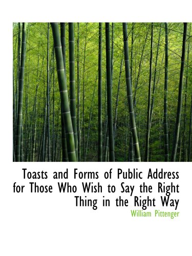 Stock image for Toasts and Forms of Public Address for Those Who Wish to Say the Right Thing in the Right Way for sale by Revaluation Books