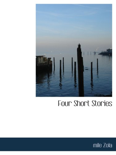 Four Short Stories (9780554176444) by Zola, Mile