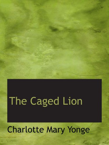 The Caged Lion (9780554176512) by Yonge, Charlotte Mary