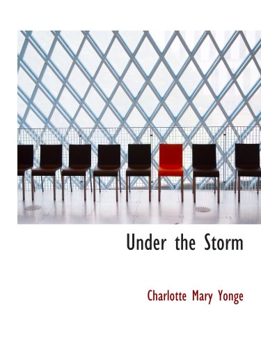 Under the Storm: Or SteadfastÂ¿s Charge (9780554177021) by Yonge, Charlotte Mary