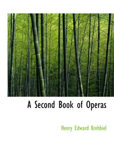 A Second Book of Operas (9780554177458) by Krehbiel, Henry Edward