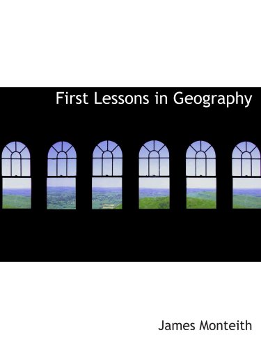 Stock image for First Lessons in Geography: Or: Introduction to "Youth's Manual of Geography. for sale by Revaluation Books