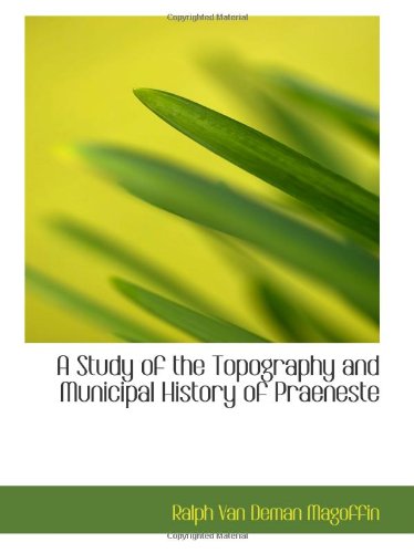 Stock image for A Study of the Topography and Municipal History of Praeneste for sale by Revaluation Books