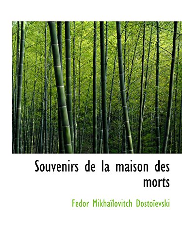 Souvenirs de la maison des morts (French Edition) (9780554181011) by DostoÃ¯evski, Fedor MikhaÃ¯lovitch