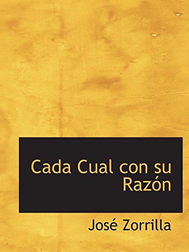 Cada Cual con su RazÃ³n (Spanish Edition) (9780554181295) by Zorrilla, JosÃ©