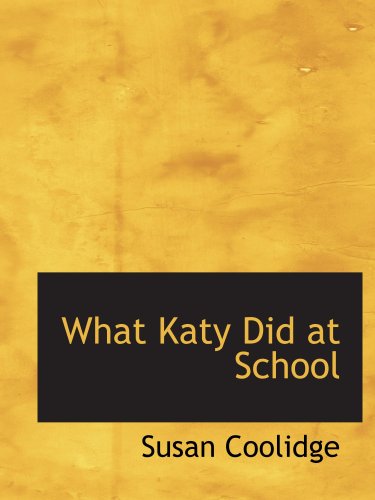 What Katy Did at School (9780554183008) by Coolidge, Susan