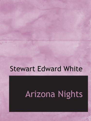 Arizona Nights (9780554183886) by White, Stewart Edward