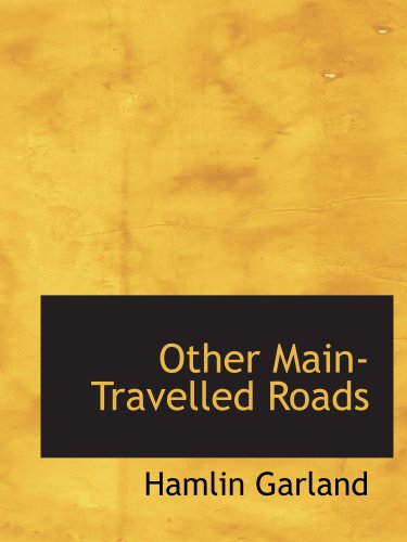 Other Main-Travelled Roads (9780554183954) by Garland, Hamlin