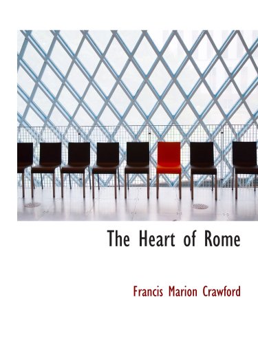 The Heart of Rome: A Tale of the "Lost water" (9780554186115) by Crawford, Francis Marion