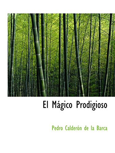 El MÃ¡gico Prodigioso (Spanish Edition) (9780554188850) by CalderÃ³n De La Barca, Pedro