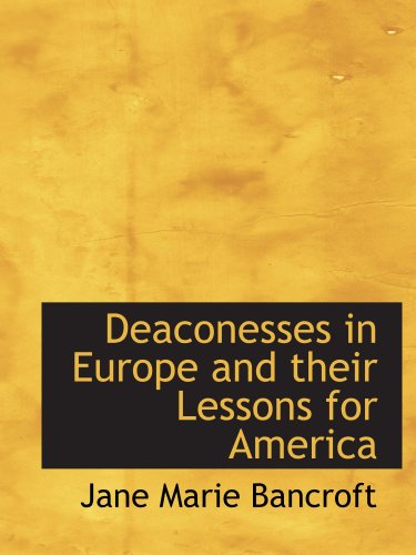 9780554189680: Deaconesses in Europe and their Lessons for America