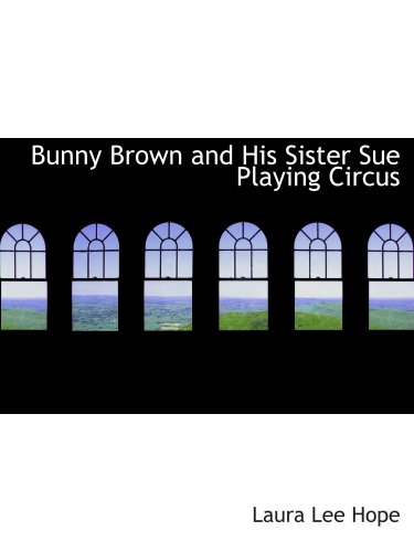 Imagen de archivo de Bunny Brown and His Sister Sue Playing Circus a la venta por Revaluation Books