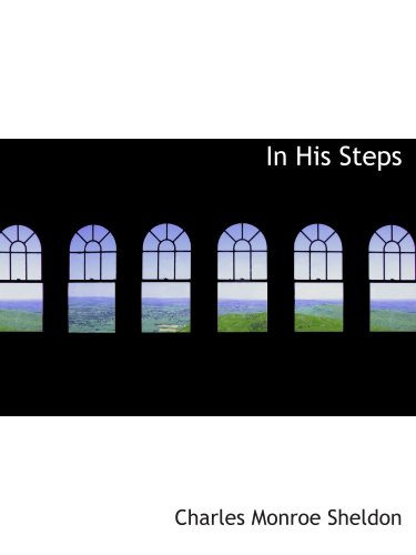 In His Steps (9780554190662) by Sheldon, Charles Monroe