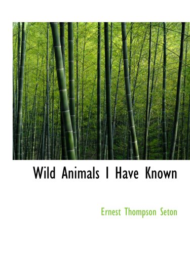 Wild Animals I Have Known (9780554191263) by Seton, Ernest Thompson