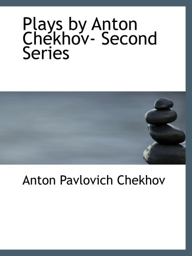 Plays by Anton Chekhov- Second Series (9780554192024) by Chekhov, Anton Pavlovich