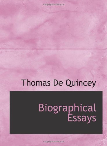 Biographical Essays (9780554192635) by De Quincey, Thomas