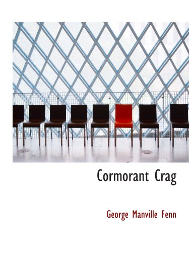 Cormorant Crag: A Tale of the Smuggling Days (9780554194103) by Fenn, George Manville