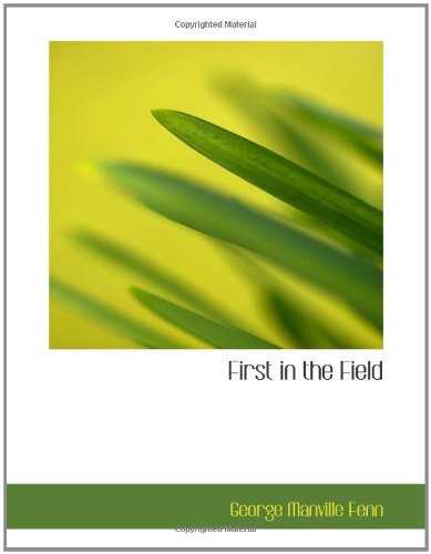 First in the Field: A Story of New South Wales (9780554194226) by Fenn, George Manville