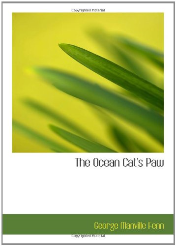 The Ocean Cat's Paw: The Story of a Strange Cruise (9780554194561) by Fenn, George Manville