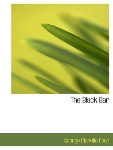 The Black Bar (9780554194639) by Fenn, George Manville
