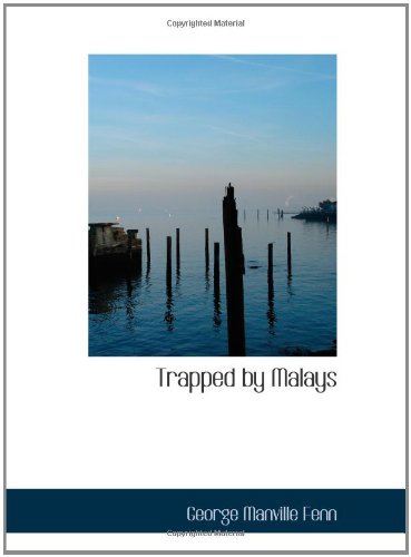 Trapped by Malays: A Tale of Bayonet and Kris (9780554196381) by Fenn, George Manville