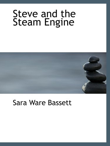 Steve and the Steam Engine (9780554197272) by Bassett, Sara Ware