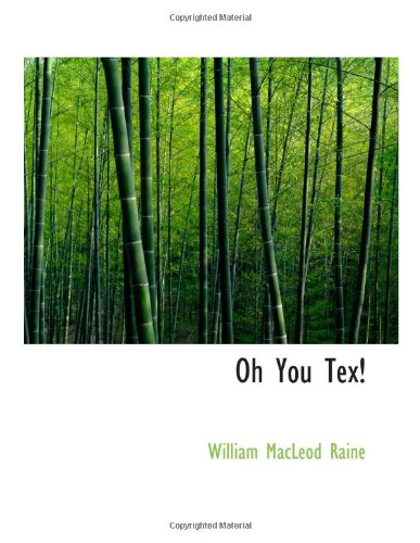 Oh You Tex! (9780554197913) by Raine, William MacLeod