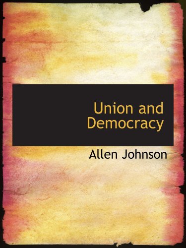 Union and Democracy (9780554198514) by Johnson, Allen