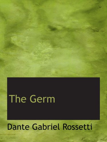 The Germ: Thoughts towards Nature in Poetry; Literature and (9780554199290) by Rossetti, Dante Gabriel