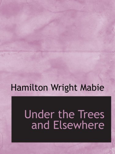 Under the Trees and Elsewhere (9780554202327) by Mabie, Hamilton Wright