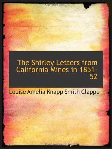 Beispielbild fr The Shirley Letters from California Mines in 1851-52 zum Verkauf von Revaluation Books