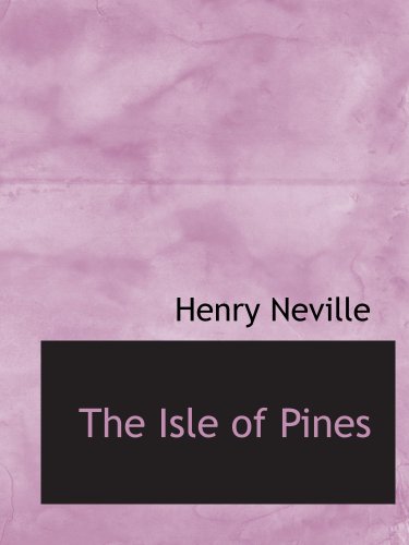 9780554209845: The Isle of Pines: And, An Essay in Bibliography by Worthington Chaun