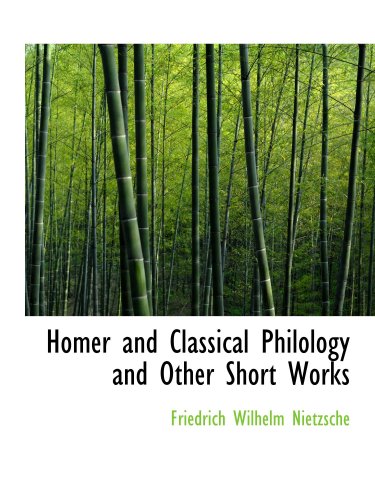 Stock image for Homer and Classical Philology and Other Short Works for sale by Revaluation Books