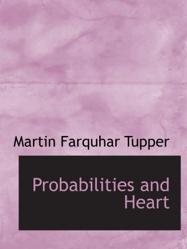 Probabilities and Heart (9780554210926) by Tupper, Martin Farquhar