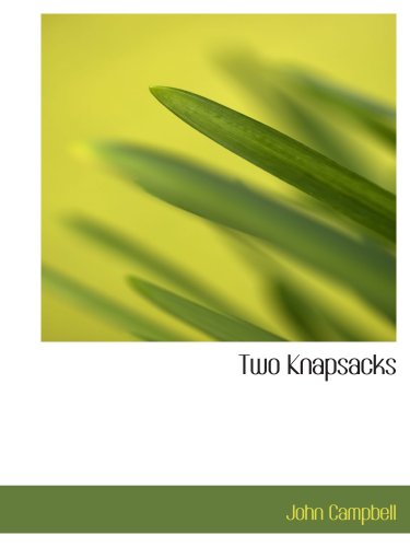 Two Knapsacks: A Novel of Canadian Summer Life (9780554211381) by Campbell, John