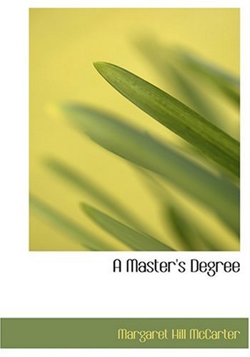 A Master s Degree (Hardback) - Margaret Hill McCarter