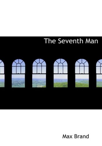 The Seventh Man (Large Print Edition) (9780554215709) by Brand, Max