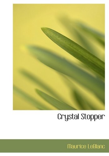 Crystal Stopper (Large Print Edition) (9780554216096) by LeBlanc, Maurice