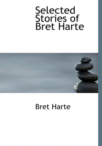 Selected Stories of Bret Harte (Large Print Edition) (9780554216393) by Harte, Bret